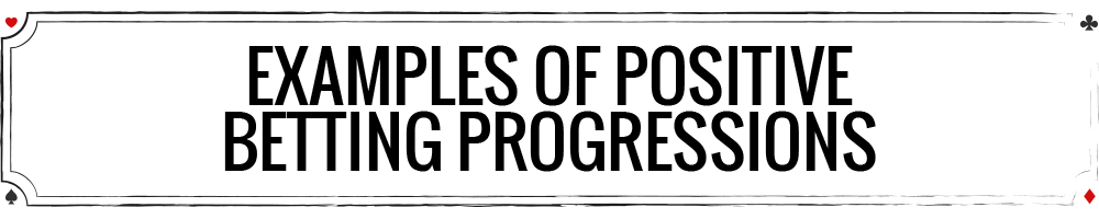 examples of positive betting progressions